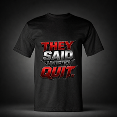 They Said We’d Quit black trucker T-shirt on charcoal studio background